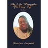 My Life Struggles Growing Up: My Story - Hardcover