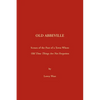 Old Abbeville: Scenes of the Past of a Town Where Old Time Things Are Not Forgotten - Paperback