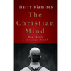 The Christian Mind: How Should a Christian Think? - Hardcover