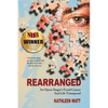 Rearranged: An Opera Singer's Facial Cancer And Life Transposed - Paperback