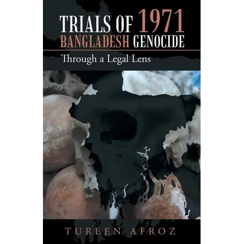 Trials of 1971 Bangladesh Genocide: Through a Legal Lens - Paperback