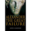 Alexander the Great Failure: The Collapse of the Macedonian Empire - Paperback