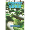 Hydroponic Gardening: A Complete Beginner's Guide On How To Build Your Own Hydroponic Gardening System - Paperback