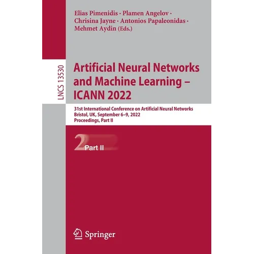 Artificial Neural Networks and Machine Learning - Icann 2022: 31st International Conference on Artificial Neural Networks, Bristol, Uk, September 6-9, - Paperback