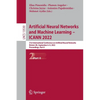 Artificial Neural Networks and Machine Learning - Icann 2022: 31st International Conference on Artificial Neural Networks, Bristol, Uk, September 6-9, - Paperback
