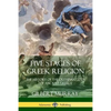 Five Stages of Greek Religion: The History of the Olympian Gods of Ancient Greece - Paperback
