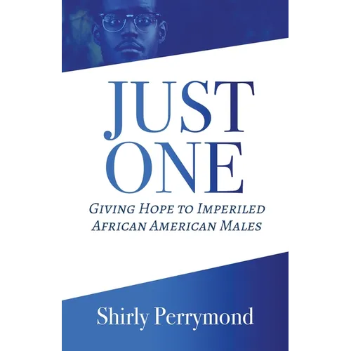Just One: Giving Hope to Imperiled African American Males - Paperback