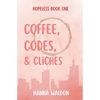 Coffee, Codes, & Cliches - Paperback