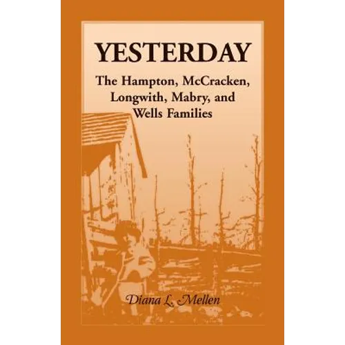 Yesterday: The Hampton, McCracken, Longwith, Mabry, and Wells Families - Paperback