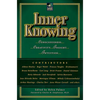 Inner Knowing: Consciousness, Creativity, Insight, Intuitions - Paperback