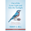 Out of the Lyme Light and Into the Sunlight: Birding as Therapy for the Chronicaly Ill - Paperback