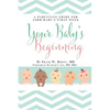 Your Baby's Beginning: A Parenting Guide for Your Baby's First Week - Paperback