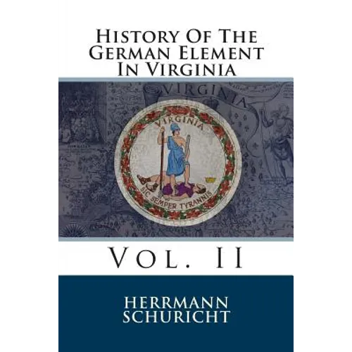 History Of The German Element In Virginia: Vol. II - Paperback