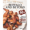 From the Classic Buffalo and Beyond: 30+ Ways to Feed your Chicken Wings Obsession - Paperback