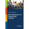 A Study Guide for Walt Whitman's "O Captain! My Captain!" - Paperback