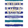 Between The Lines: Discover what you're missing in the biblical story of women of faith... - Paperback