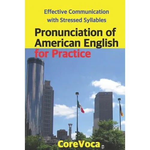 Pronunciation of American English for Practice: Effective Communication with Stressed Syllables - Paperback