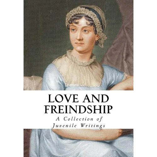 Love and Friendship: And Other Early Works - Paperback