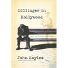 Dillinger in Hollywood: New and Selected Short Stories - Paperback
