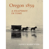 Oregon 1859: A Snapshot in Time - Paperback