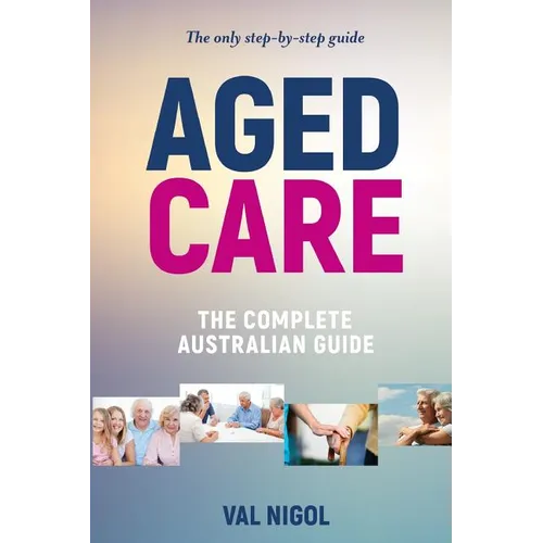 Aged Care, The complete Australian guide - Paperback