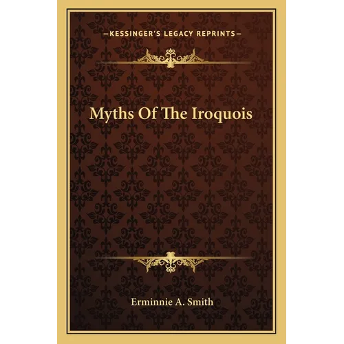 Myths Of The Iroquois - Paperback