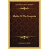 Myths Of The Iroquois - Paperback
