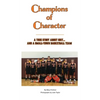 Champions of Character, A True Story About Grit...and a Small Town Basketball Team - Hardcover
