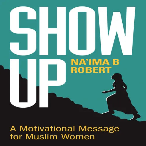 Show Up: A Motivational Message for Muslim Women - Paperback