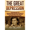 The Great Depression: A Captivating Guide to the Worldwide Economic Depression that Began in the United States, Including the Wall Street Cr - Paperback