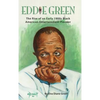 Eddie Green - The Rise of an Early 1900s Black American Entertainment Pioneer (hardback) - Hardcover