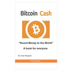 Bitcoin Cash Sound Money to the World: A book for everyone - Paperback