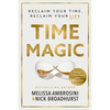 Time Magic: Reclaim Your Time, Reclaim Your Life - Paperback