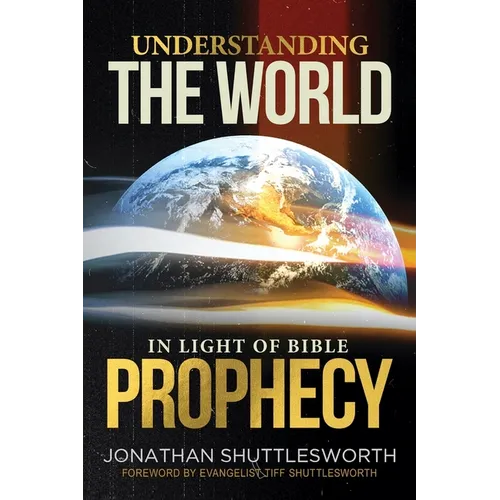 Understanding the World in Light of Bible Prophecy - Paperback