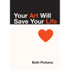 Your Art Will Save Your Life - Paperback