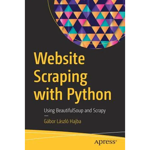 Website Scraping with Python: Using Beautifulsoup and Scrapy - Paperback