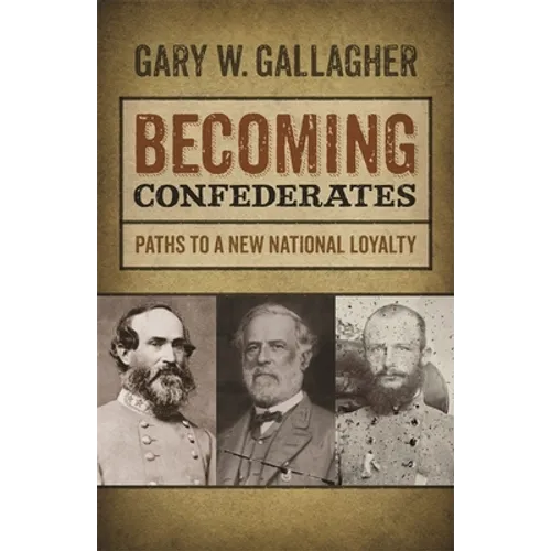 Becoming Confederates: Paths to a New National Loyalty - Paperback