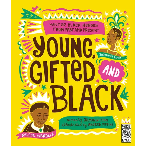Young, Gifted and Black: Meet 52 Black Heroes from Past and Present - Hardcover