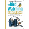 The Bird Watching Answer Book: Everything You Need to Know to Enjoy Birds in Your Backyard and Beyond - Paperback