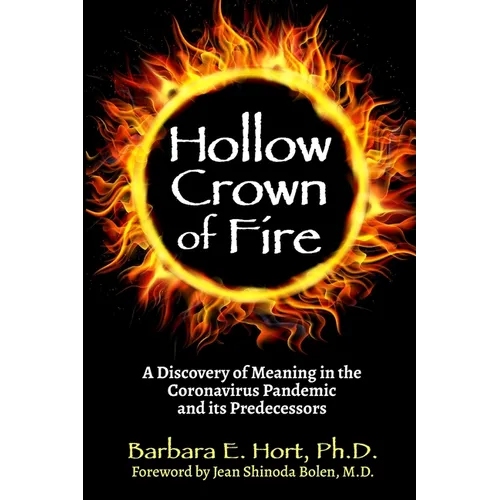 Hollow Crown of Fire: A Discovery of Meaning in the Coronavirus Pandemic and its Predecessors - Paperback