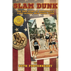 Slam Dunk: The True Story of Basketball's First Olympic Gold Medal Team - Paperback