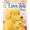 I'll Love You More - Board Book