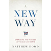 A New Way: Embracing the Paradox as We Lead and Serve - Paperback