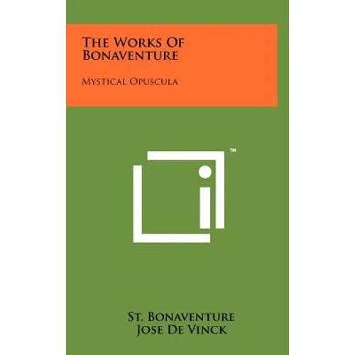 The Works of Bonaventure: Mystical Opuscula - Hardcover
