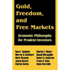 Gold, Freedom, and Free Markets: Economic Philosophy for Prudent Investors - Paperback