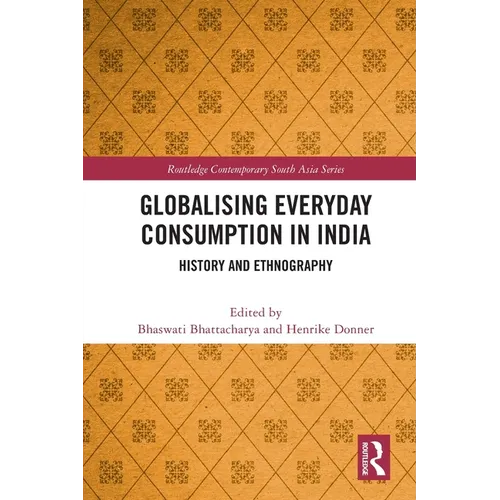 Globalising Everyday Consumption in India: History and Ethnography - Paperback