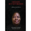Cracked, But Not Broken: One Woman's Triumph Over Crack Cocaine - Paperback