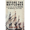 Before the Mayflower: A History of the Negro in America, 1619-1962 - Hardcover