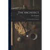 The Architect: Or, Practical House Carpenter - Paperback
