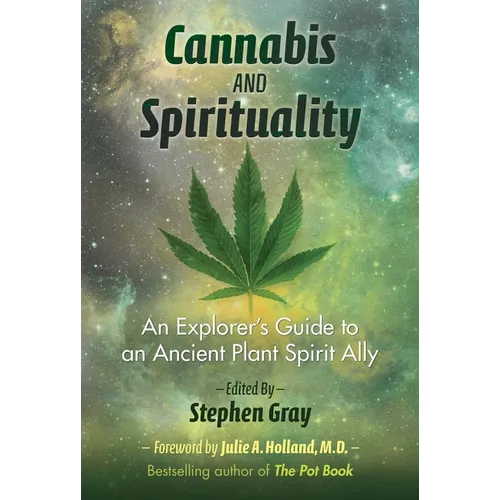 Cannabis and Spirituality: An Explorer's Guide to an Ancient Plant Spirit Ally - Paperback